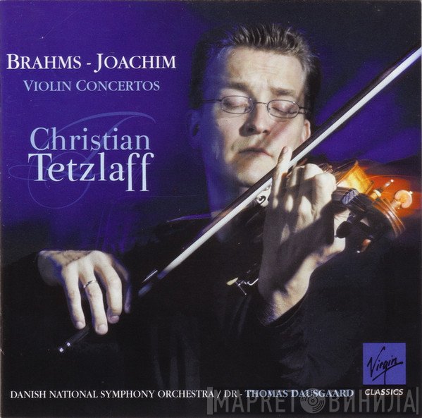 Johannes Brahms - Joseph Joachim, Christian Tetzlaff, DR RadioSymfoniOrkestret ∙ Thomas Dausgaard  - Violin Concertos