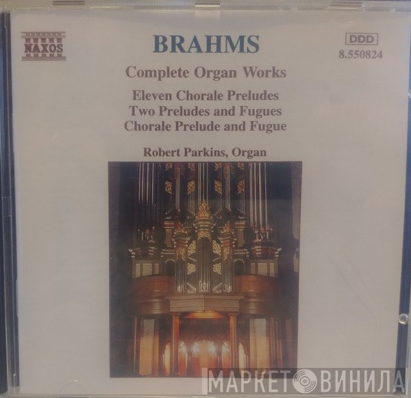 Johannes Brahms, Robert Parkins - Complete Organ Works