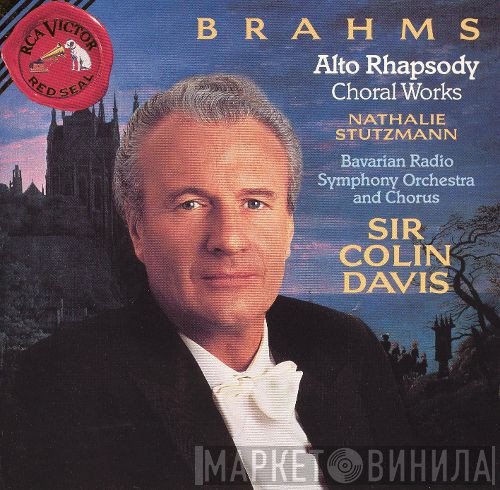 Johannes Brahms, Symphonie-Orchester Des Bayerischen Rundfunks, Chor Des Bayerischen Rundfunks, Sir Colin Davis, Nathalie Stutzmann - Alto Rhapsody And Choral Works