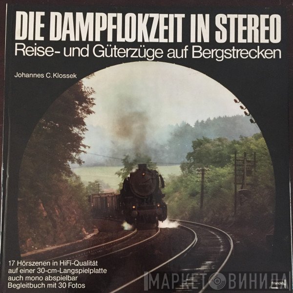 Johannes C. Klossek - Die Dampflokzeit In Stereo