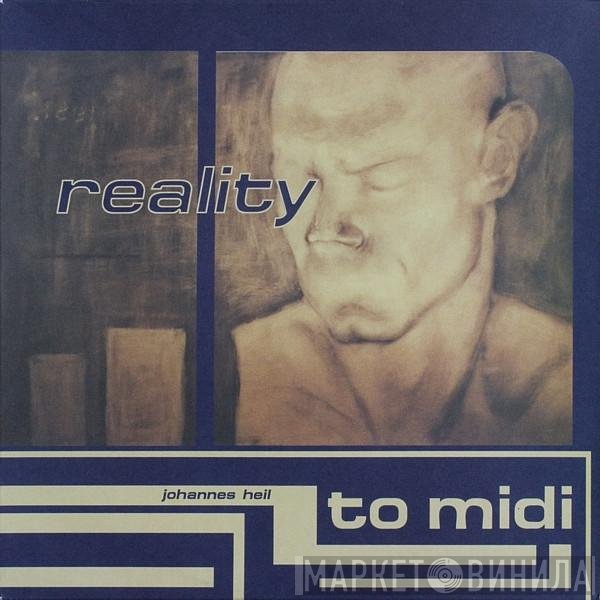 Johannes Heil  - Reality To Midi