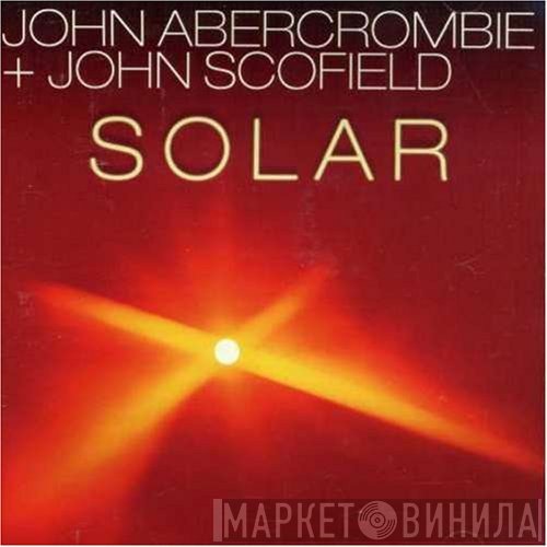 John Abercrombie + John Scofield  - Solar