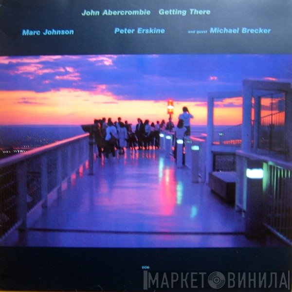 John Abercrombie, Marc Johnson , Peter Erskine And Guest Michael Brecker  - Getting There