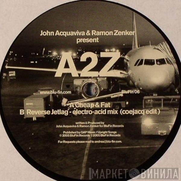 John Acquaviva & Ramon Zenker Present A2Z   - Cheap & Fat