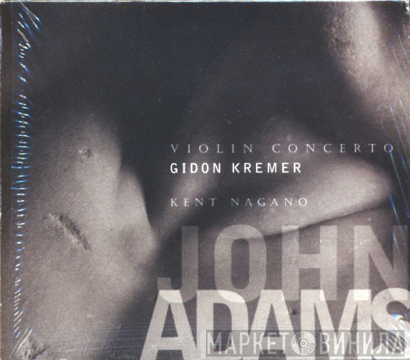 John Adams, The London Symphony Orchestra, Gidon Kremer, Orchestra Of St. Luke's, Kent Nagano - Violin Concerto / Shaker Loops