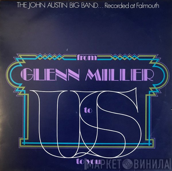 John Austin Big Band - From Glenn Miller To US...To You