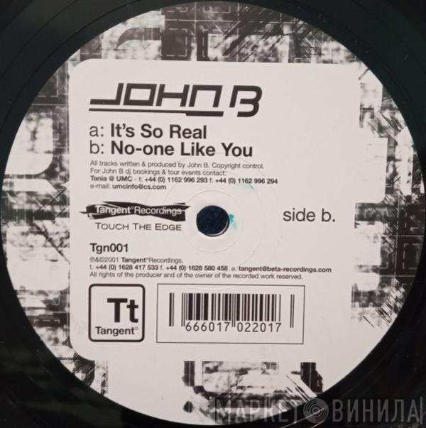 John B - It's So Real / No-one Like You