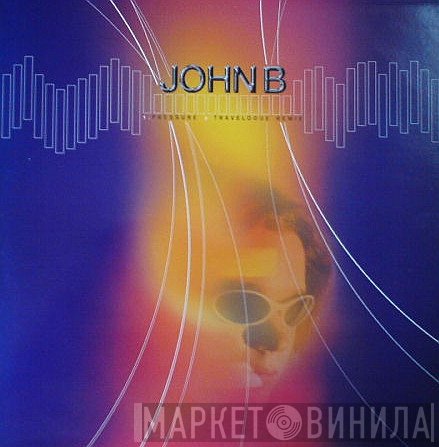 John B - Pressure / Travelogue (Remix)