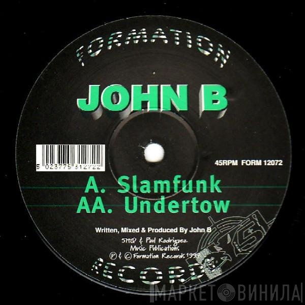 John B - Slamfunk / Undertow