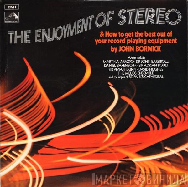 John Borwick - The Enjoyment Of Stereo &amp; How To Get The Best Out Of Your Record Playing Equipment