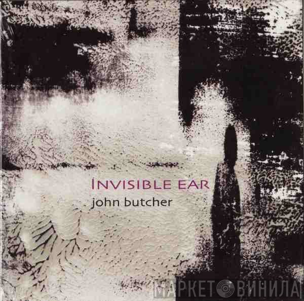 John Butcher  - Invisible Ear