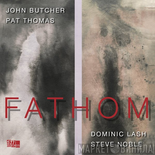 John Butcher, Pat Thomas, Dominic Lash, Steve Noble  - Fathom