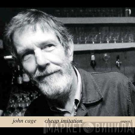 John Cage  - Cheap Imitation