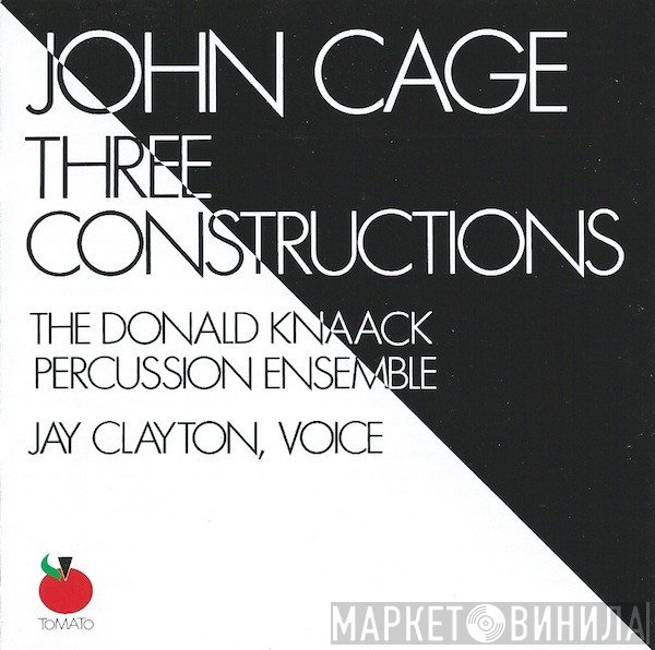 John Cage - The Donald Knaack Percussion Ensemble, Jay Clayton  - Three Constructions