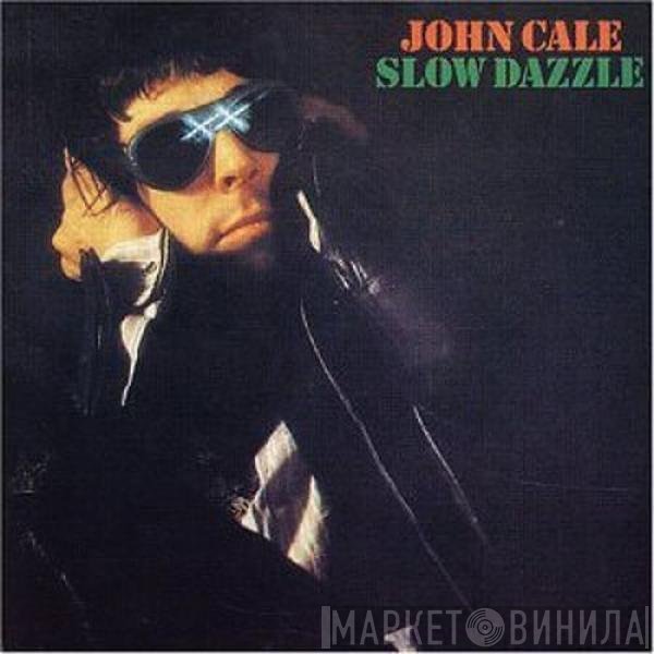 John Cale  - Slow Dazzle