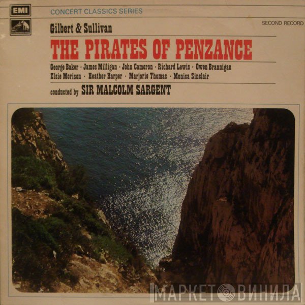 John Cameron, Heather Harper, Richard Lewis , Marjorie Thomas, Gilbert & Sullivan, Sir Malcolm Sargent, Owen Brannigan, Monica Sinclair, Elsie Morison, James Milligan, George Baker  - The Pirates Of Penzance