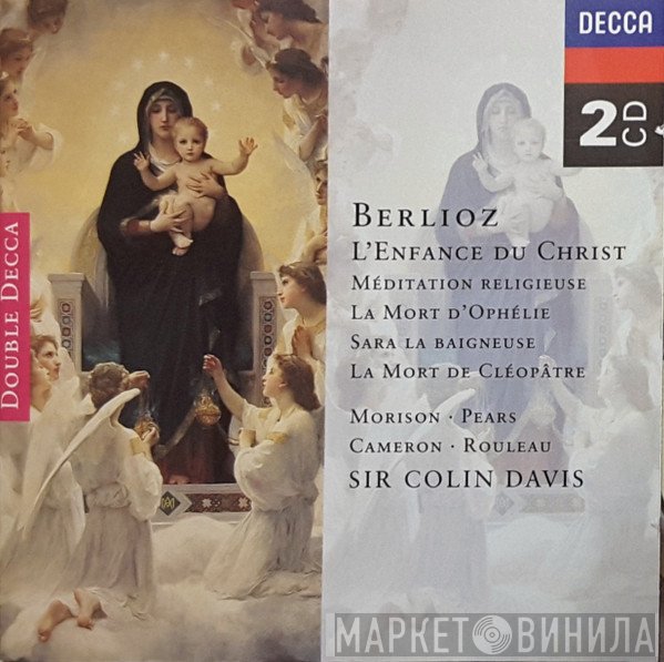 John Cameron, Hector Berlioz, Peter Pears, Sir Colin Davis, Elsie Morison, Joseph Rouleau - L'Enfance Du Christ · Méditation Religeuse · La Mort D'Ophélie · Sara La Baigneuse · La Mort De Cléopâtre