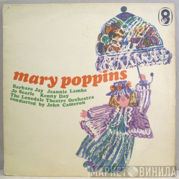 John Cameron , Kenny Day, Barbara Jay, Jo Searle, Jeanie Lambe, The Lonsdale Theatre Orchestra - Mary Poppins