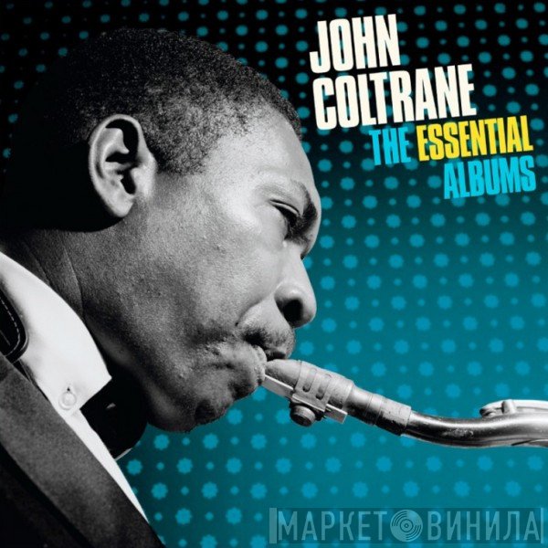 John Coltrane  - The Essential Albums