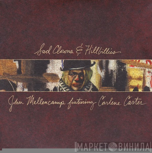 John Cougar Mellencamp, Carlene Carter - Sad Clowns & Hillbillies