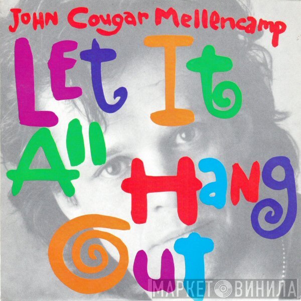 John Cougar Mellencamp  - Let It All Hang Out
