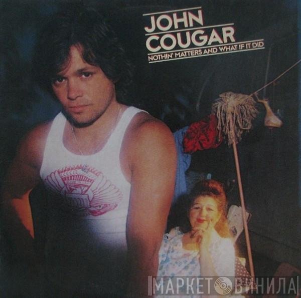 John Cougar Mellencamp  - Nothin' Matters And What If It Did