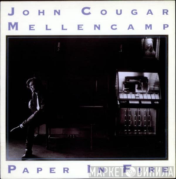 John Cougar Mellencamp - Paper In Fire