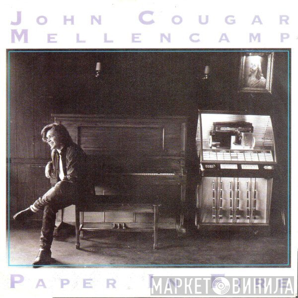 John Cougar Mellencamp  - Paper In Fire