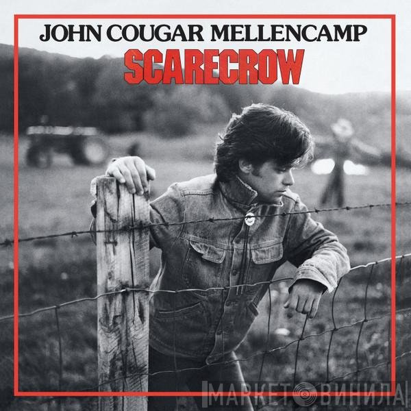 John Cougar Mellencamp  - Scarecrow