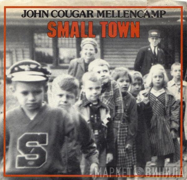 John Cougar Mellencamp  - Small Town