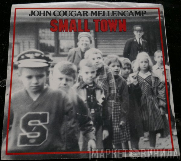 John Cougar Mellencamp  - Small Town