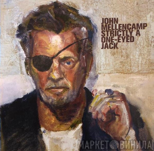 John Cougar Mellencamp - Strictly A One-Eyed Jack
