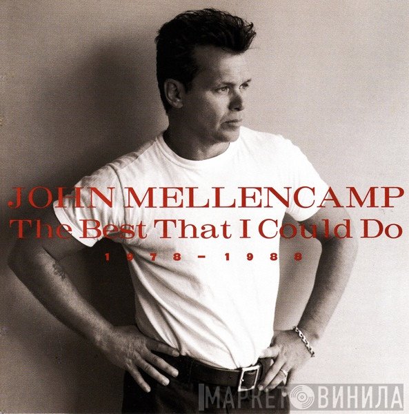 John Cougar Mellencamp - The Best That I Could Do (1978-1988)