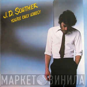 John David Souther - You're Only Lonely