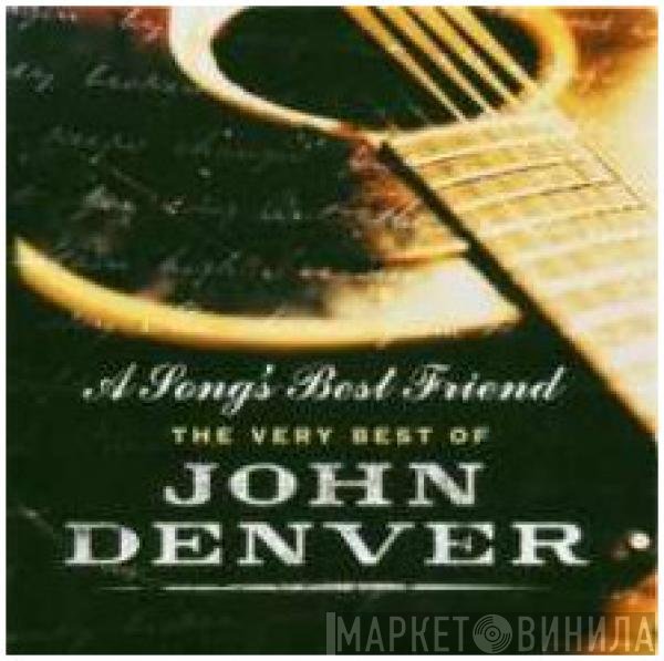 John Denver - A Song's Best Friend - The Very Best Of John Denver