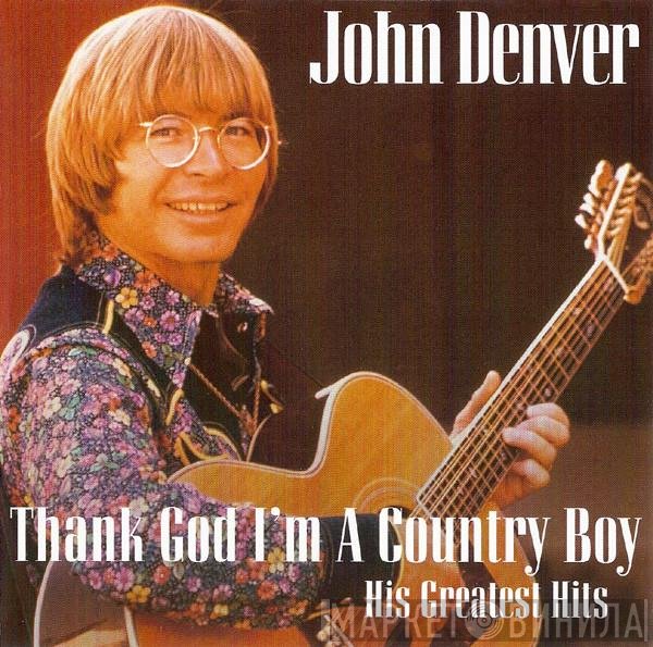 John Denver - Thank God I'm A Country Boy (His Greatest Hits)