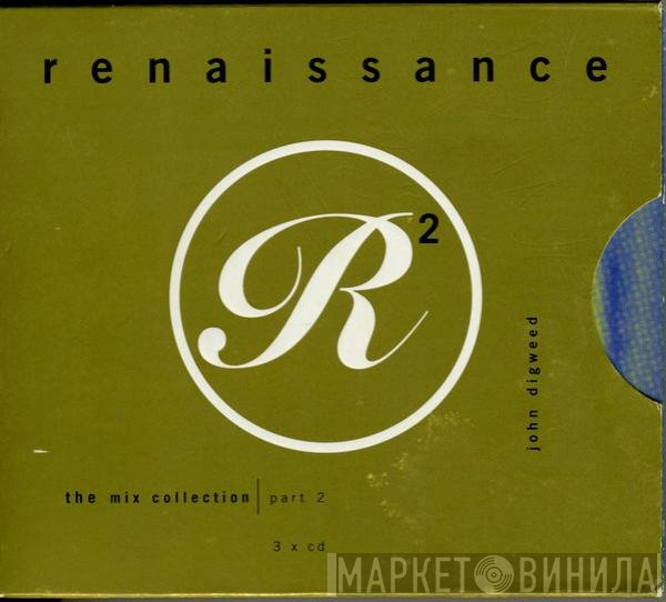 John Digweed  - Renaissance: The Mix Collection | Part 2