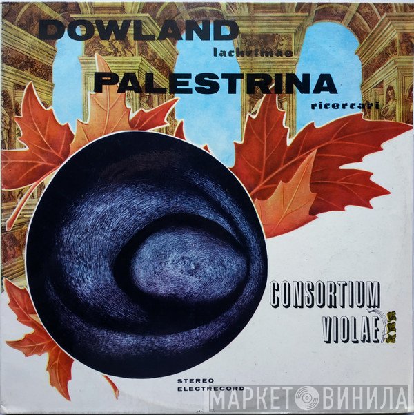John Dowland / Giovanni Pierluigi da Palestrina - Consortium Violae  - Lachrimae / Ricercari