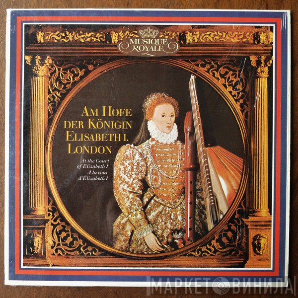 John Dowland, William Byrd, Thomas Morley - Am Hofe Der Königin Elisabeth I.
