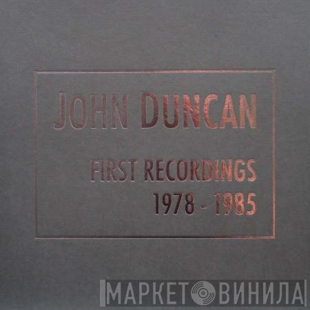 John Duncan  - First Recordings 1978 - 1985