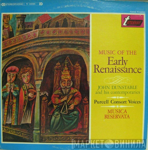 John Dunstable And His Contemporaries, The Purcell Consort Of Voices, Musica Reservata  - Music Of The Early Renaissance