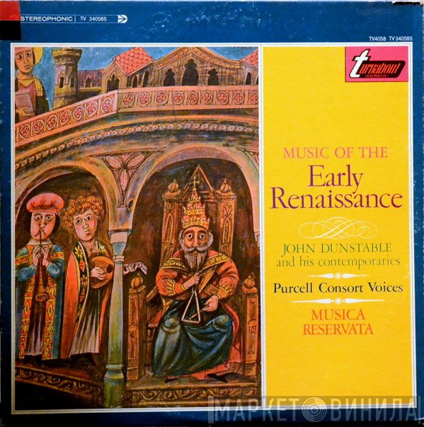 John Dunstable And His Contemporaries, The Purcell Consort Of Voices, Musica Reservata  - Music Of The Early Renaissance