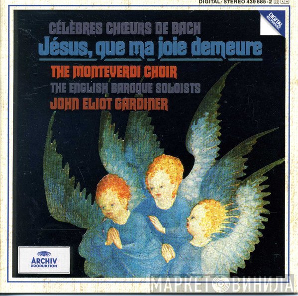 John Eliot Gardiner, The Monteverdi Choir, The English Baroque Soloists - Célèbres Choeurs De Bach (Jésus, Que Ma Joie Demeure)
