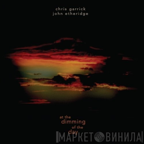 John Etheridge, Chris Garrick - At The Dimming Of The Day