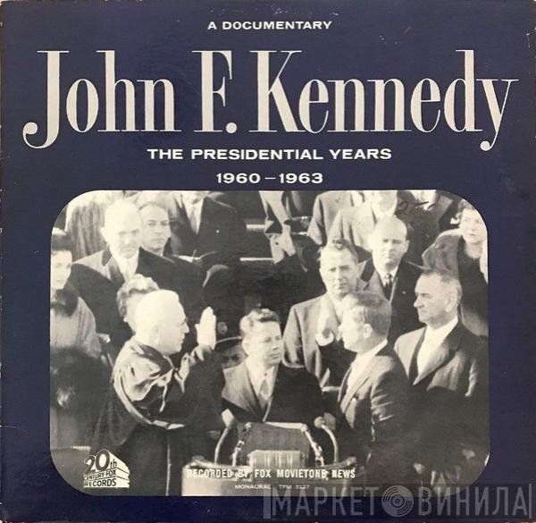 John F. Kennedy - The Presidential Years 1960-1963  (A Documentary)