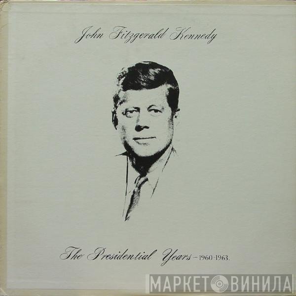 John F. Kennedy - The Presidential Years (1960-1963)