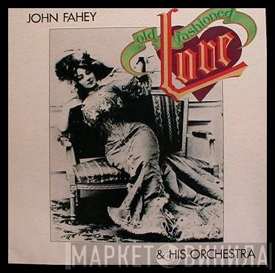 John Fahey & His Orchestra - Old Fashioned Love