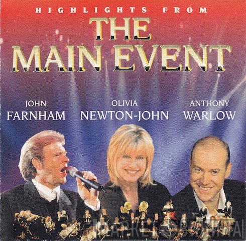 John Farnham, Olivia Newton-John, Anthony Warlow  - Highlights From The Main Event