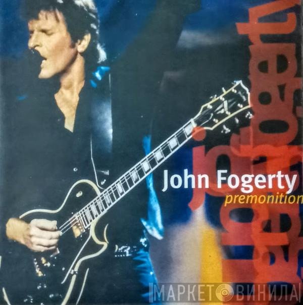 John Fogerty  - Premonition
