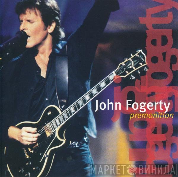 John Fogerty  - Premonition